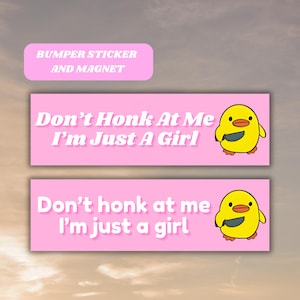 Don&#39;t Honk At Me I&#39;m Just A Girl Funny Bumper Sticker Magnet, Duck Meme Tiktok Unhinged Genz Car Vinyl Sticker, Cute New Driver Gift for Her