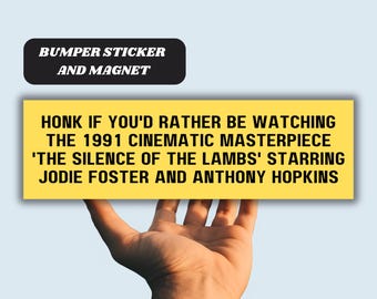 Honk if You'd Rather be Watching the 1991 Cinematic Masterpiece "The Silence Of The Lambs" Jodie Foster Hopkins Funny Bumper Sticker Magnet