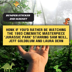 1993 年の映画の傑作「ジュラシック パーク」を観たいならクラクションを鳴らしましょう。サム ニール、ジェフ ゴールドブラム、ローラ ダーン、面白いバンパー ステッカー マグネット
