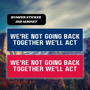 We gaan niet samen terug, we zullen handelen Bumpersticker magneet, vriendelijkheid positiviteit autosticker, Kamala Harris stemmen liberaal vinylsticker