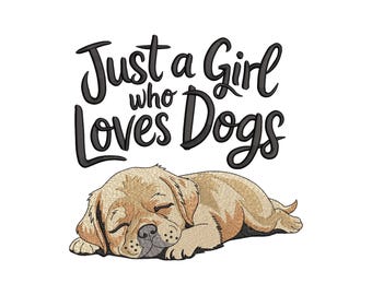 Just A Girl Who Loves Dogs Embroidery Design, Girl Loves Dog Machine Embroidery, Dog Lover Gift Embroidery File, 4 sizes, Instant Download