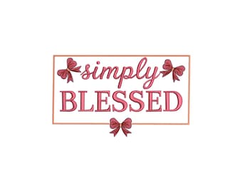 Simply Blessed Embroidery Design, Simply Blessed Machine Embroidery, 4 sizes, Instant Download