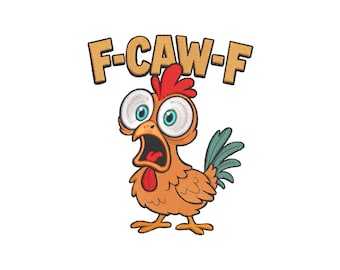 May include: A cartoon chicken with wide eyes and an open beak, embroidered on a white background. The chicken is orange with a red comb and wattle, and a blue and green tail. Above the chicken is the text "F-CAW-F" in an orange, stitched font.