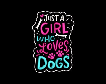 Just A Girl Who Loves Dogs Embroidery Design, Funny Dog Machine Embroidery, Dog Lover Gift Embroidery File, 4 sizes, Instant Download