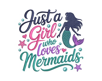 Just A Girl Who Loves Mermaids Embroidery Design, Mermaid Machine Embroidery, Mermaid Lover Gift Embroidery File, 4 sizes, Instant Download