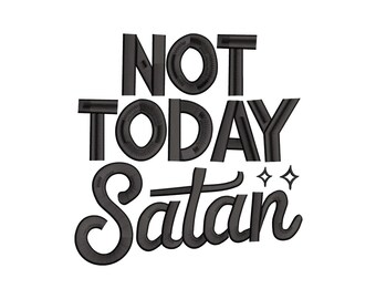 Not Today Satan Embroidery Design, Funny Not Today Satan Machine Embroidery, 4 sizes, Instant Download