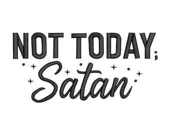 Not Today Satan Embroidery Design, Funny Not Today Satan Machine Embroidery, 4 sizes, Instant Download