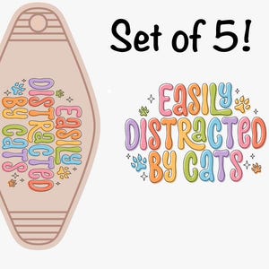 Easily Distracted By Cats UV DTF Transfer for Motel Keychain Set of 5
