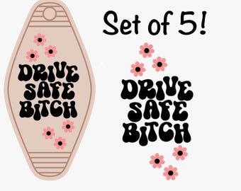 Drive Safe B.... UV DTF Transfer for Motel Keychain Set of 5