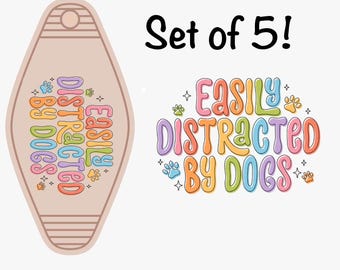 Easily Distracted By Dogs UV DTF Transfer for Motel Keychain Set of 5