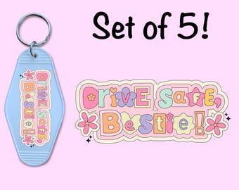 Drive Safe Bestie UV DTF Transfer for Motel Keychain Set of 5