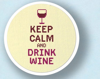 Keep Calm and Drink Wine Cross Stitch Pattern, Modern Simple Cute Counted Cross Stitch Pattern, Quote Cross Stitch, PDF, Instant Download