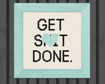 Get Sh*t Done Cross Stitch Pattern. Mature Text Modern Simple Bold Counted Cross Stitch Pattern PDF File. Instant Download