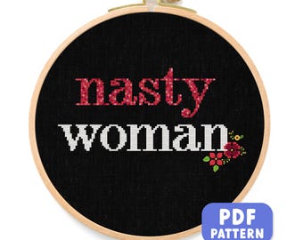 Nasty Woman Cross Stitch Pattern PDF Quote Cross Stitch Pattern Modern Embroidery Feminist with Floral Motifs Instant Digital Download