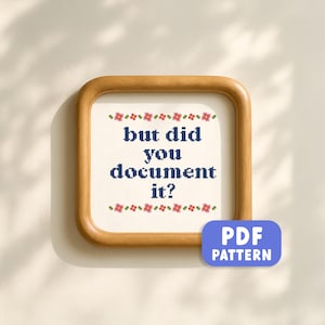But Did You Document It Cross Stitch Pattern PDF Flower Motif Modern Quote Snarky Sassy Office Humor Cross Stitch Instant Download