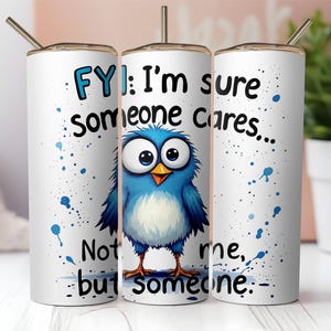 Sarcastic Tumbler Wrap, Birds Funny Sublimation Design 20oz skinny Tumbler png, Animal Humourous saying Sassy Quote png Best friends tumbler