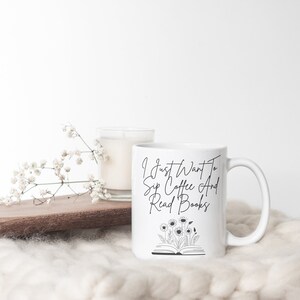 Cozy up with our &#39;I Just Want to Sip Coffee and Read Books&#39; Floral Mug 11oz, 15oz | Book lover gift | Reading gift | Book Club gift