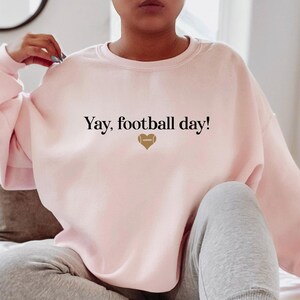 Yay Football Day Sweatshirt, Football Season Shirts, Funny Football Hoodie, Trendy Game Day Gifts, Sarcastic Mom Football Shirts, RG9364