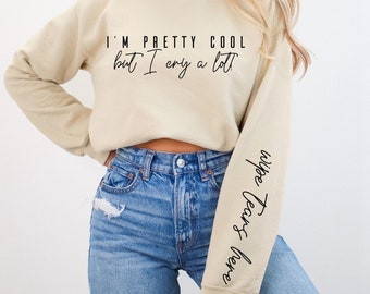 I'm Pretty Cool But I Cry A Lot Sweatshirt, Wipe Tears Here Shirt, Anxiety Hoodie For Mom, Mental Health For Besties, Therapy Gifts, RN999