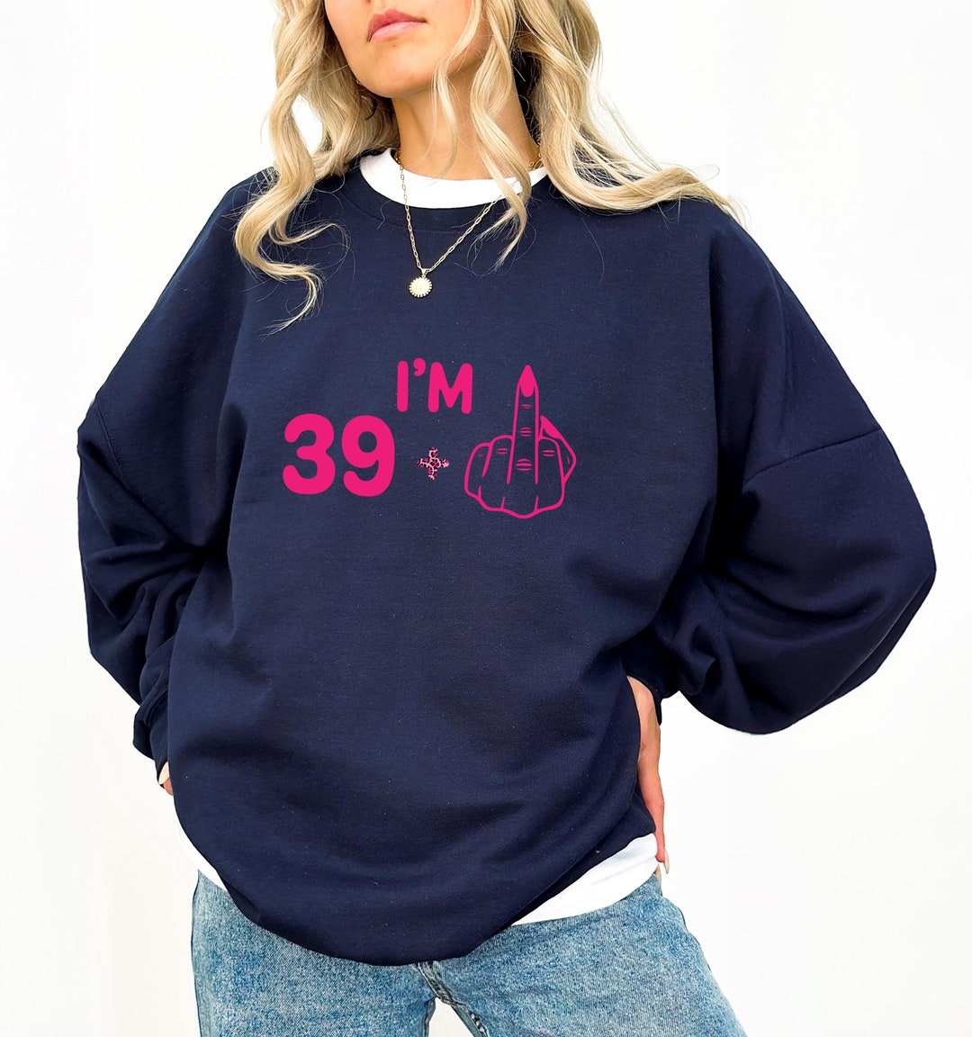 I'm 39 Plus Middle Finger Sweatshirt, Women's 40th Birthday Shirt ...