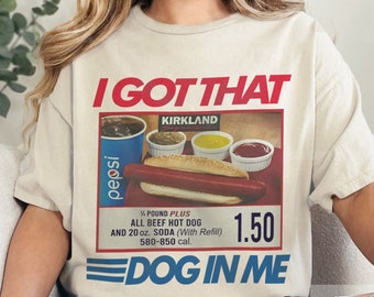 I Got That Dog In Me, I Got That Dog In Me Shirt, Keep 150 Dank Meme Shirt, Costco Hot Dog Combo Shirt, Out of Pocket Humor Shirt