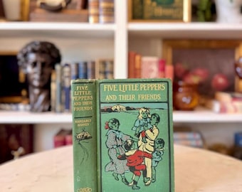 Five Little Peppers and Their Friends by Margaret Sidney | 1904 Antique Hardcover