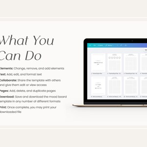 May include: A laptop screen displaying a mood board template with the text "What You Can Do" and a list of features, including "Elements: Change, remove, and add elements", "Text: Add, edit, and format text", "Collaborate: Share the template with others and give them edit or view access", "Pages: Add, delete, and duplicate pages", "Download: Save and download the mood board template in any number of different formats", and "Print: Once complete, you may print your downloaded file".
