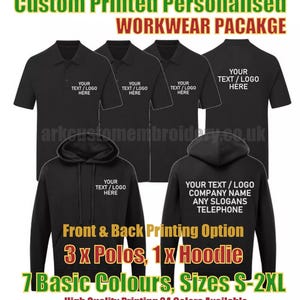 May include: Black workwear package featuring polo shirts and a hoodie, with space for custom text or logos. The image includes text stating "Custom Printed Personalised WORKWEAR PACKAGE" and "Front & Back Printing Option". Available in various colours and sizes.