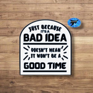 Just Because Its A bad Idea Funny Sign V2, Funny Wall Art, 3d Printed Sign, Custom Sign, Funny Home Decor, Sarcastic Wall Art, House Warming