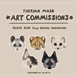 May include: An image featuring five stylized animal mask designs. The text at the top reads "Therian Mask Art Commissions." Below the masks, the text says "Examples of my art." The masks include a panda, cheetah, white animal, rabbit, and a black animal.