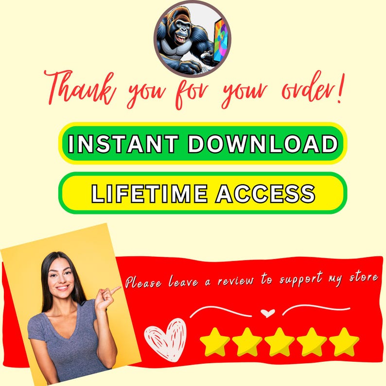 May include: A graphic with the text "Thank you for your order!" and "INSTANT DOWNLOAD" and "LIFETIME ACCESS". A woman points to the text. The image also includes a gorilla graphic and a review section with five stars.