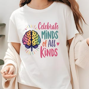 Celebrate Minds of All Kinds Shirt , Autism Awareness Tee, Neurodiversity Inclusion Shirt, ADHD & Neurodivergent Pride Gift, Spread Love