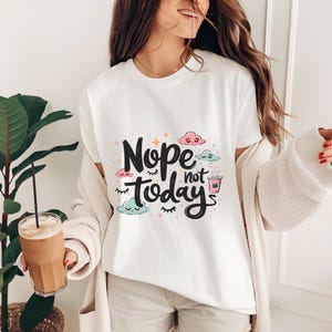 No Not Today T-Shirt, Sassy Shirt for Women, Funny Mom Life Tee, Sarcastic Adulting Shirt, Lazy Day Humor Gift for Her, Funny Graphic Tee