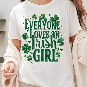 Todo el mundo ama a una chica irlandesa - Camiseta del día de San Patricio - Bonita camiseta irlandesa - Camiseta con trébol - Regalo divertido de orgullo irlandés - Camiseta o top verde
