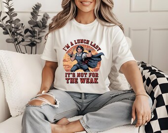 I'm A Lunch Lady It's Not For The Weak PNG, Funny Cafeteria Worker Gift, Food Service SVG, Lunch Lady Appreciation JPEG, School Staff Humor