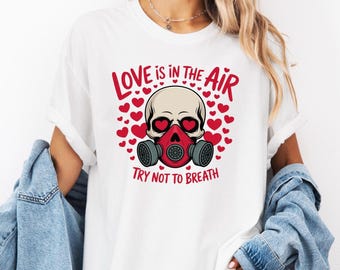 Love Is In The Air Try Not To Breathe, Funny Anti Valentine PNG, Dark Humor Gas Mask SVG, Sarcastic Love Design JPEG, Digital Download Files