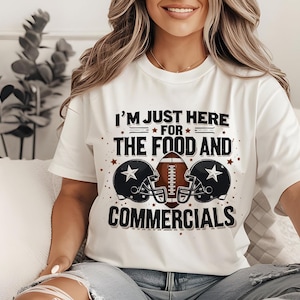 I&#39;m Just Here for the Food and Commercials Shirt, Funny Football T-Shirt, Game Day Tailgate Party Tee, Snack Lover Gift, Sports Fan Apparel