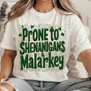 Prone to Shenanigans & Malarkey Shirt, Funny St. Patrick&#39;s Day Tee, Irish Clover Shamrock Shirt, Lucky Irish Humor Gift, St. Paddy’s Day Tee