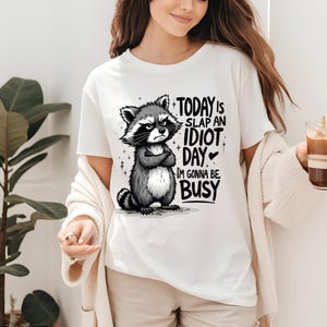 Today is Slap An Idiot Day Shirt, Funny Raccoon Tee, Sarcastic Animal T-Shirt, Sassy Saying, Adult Humor Gift for Friends, Hilarious Tee
