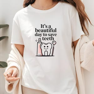 It's a Beautiful Day to Save Teeth Shirt, Funny Dentist T-Shirt, Dental Assistant Gift, Hygienist Graduation Tee, Ortho Office Apparel