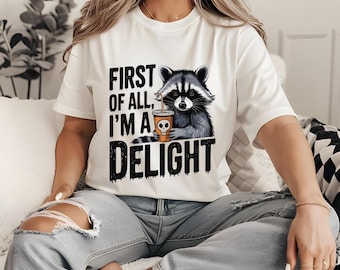 First of All I’m a Delight, Funny Raccoon PNG, Sarcastic Animal Lover SVG, Snarky Humor JPEG, Vintage Trash Raccoon Digital Design Gift