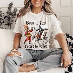 Born to Jest Forced to Joust Shirt, Funny Medieval Jester Knight Tee, Gamer Fantasy Humor T-Shirt, Renaissance Faire Costume Gift Idea