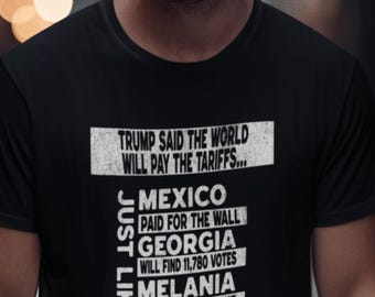 Funny Anti-Trump Political Shirt, Satire Graphic Tee, Mexico Wall, Georgia Votes, Melania Hand, Democrat Liberal Gift, Trump Lies Tee