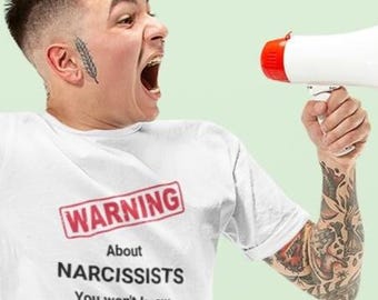 Warning Narcissist TShirt | Funny Sarcastic Tee for Dealing with Narcissistic People | Narcissist Survivor  | Caution Narcissism Zone