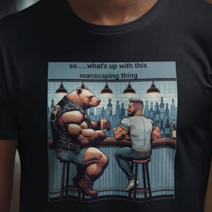 Funny Gay Bear Shirt, Hilarious Manscaping Talk, Bar Scene, LGBT Pride, Muscle Bear Tee, Retro Art, Gay Humor Gift