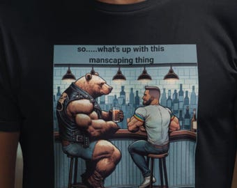 Funny Gay Bear Shirt, Hilarious Manscaping Talk, Bar Scene, LGBT Pride, Muscle Bear Tee, Retro Art, Gay Humor Gift