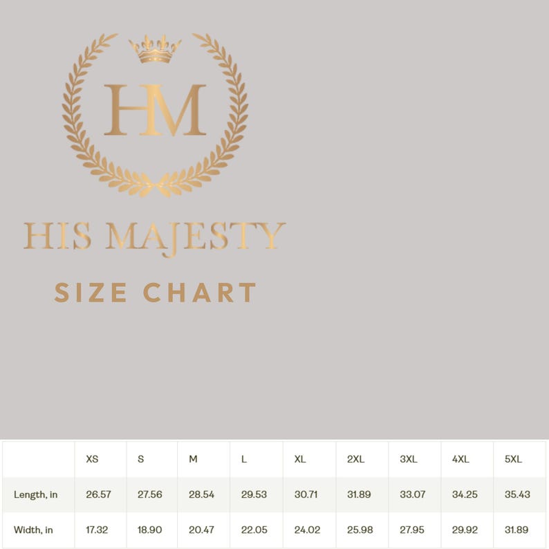 May include: A light gray graphic with gold text and design elements. The text reads "HIS MAJESTY" above "SIZE CHART". A size chart is below, with measurements in inches for length and width, ranging from XS to 5XL.