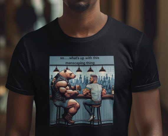 Funny Gay Bear Shirt, Hilarious Manscaping Talk, Bar Scene, LGBT Pride, Muscle Bear Tee, Retro Art, Gay Humor Gift