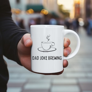 Comical Mug, Dad Joke Brewing Coffee Mug, Funny Gift for Dad, Ceramic Coffee Cup for Father&#39;s Day, Birthday, or Christmas