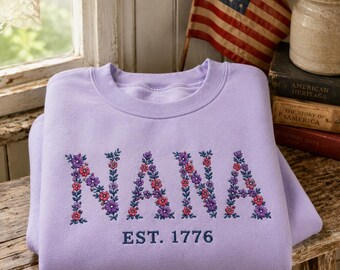Personalized Nana Sweatshirt, Floral Embroidered Grandma Crewneck, Custom Nana Gift, Est 1776 Patriotic Shirt for Grandma